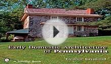 Early Domestic Architecture of Pennsylvania (Schiffer Book