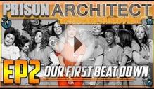 Our First Beat Down - Prison Architect - Episode 2 - V2