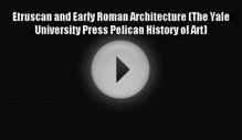 PDF Download Etruscan and Early Roman Architecture (The