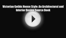 [PDF Download] Victorian Gothic House Style: An