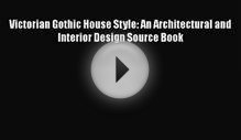 Victorian Gothic House Style: An Architectural and